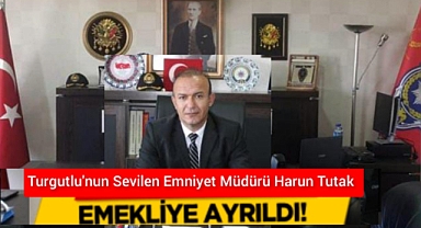Turgutlu'nun Sevilen Emniyet Müdürü Harun Tutak Emekliye Ayrıldı 
