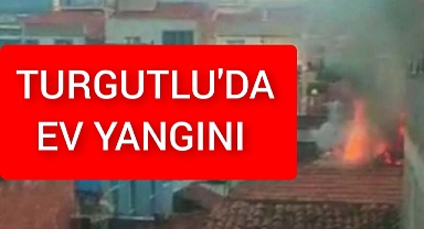 TURGUTLU’DA 2 KATLI EVDE YANGIN 