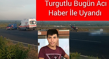 Turgutlu Bugün Acı Haber İle Uyandı