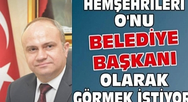 Hemşerileri Onu Belediye Başkanı Olarak Görmek İstiyor