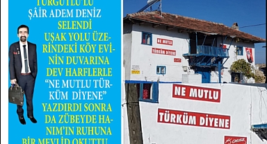 Turgutlulu Şair evinin duvarına Ne Mutlu Türküm Diye Yazdırdı 