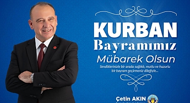 Başkan Çetin Akın’dan Kurban Bayramı Mesajı