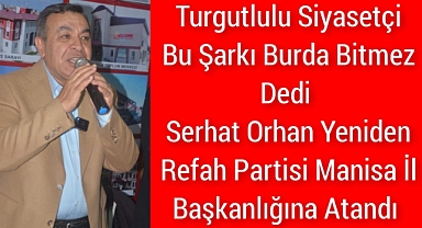 Yeniden Refah Partisi Manisa İl Başkanlığına Serhat Orhan atandı