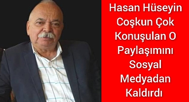 Coşkun çok konuşulan o paylaşımını sosyal medyadan kaldırdı!