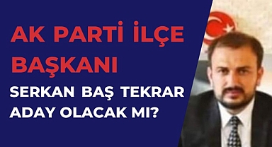 Başkan Serkan Baş tekrar aday olacak mı?