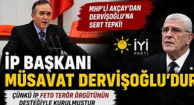 MHP'li Akçay'dan Dervişoğlu'na sert tepki! İP başkanı Dervişoğlu’dur. Çünkü İP fetö terör örgütünün desteğiyle kurulmuştur. 